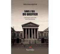 Sous l’oeil du greffier - William Squive - Spinelle Eds - broché - Récit