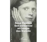 Valérie Fonta – Sous l’ombre des cornettes au temps des Sixties – Roman – Broché