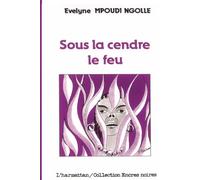 Sous la cendre le feu