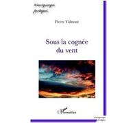 Sous la cognée du vent - Pierre Valmont - L'harmattan - broché - Poésie