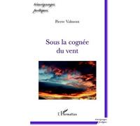 Sous la cognée du vent - Pierre Valmont - L'harmattan - broché - Poésie