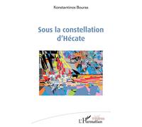 Sous la constellation d'Hécate - Konstantinos Bouras - L'harmattan - broché - Théâtre