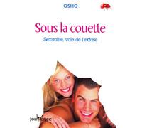Sous la couette: Sexualité voie de l'extase