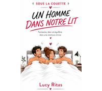 SOUS LA COUETTE : Un homme dans notre lit: Fantasme, désir et équilibre dans une aventure à trois
