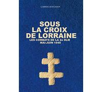 Sous la Croix de Lorraine: Les combats de la 2e DLM, mai-juin 1940
