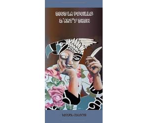 Sous la feuille d'Art'y Show: Recueil collectif
