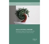 Sous la fiction, l'histoire. Neuf lectures critiques de l'oeuvre de maïssa bey