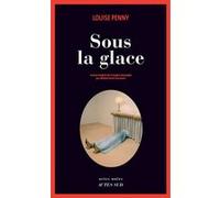 Sous la glace Louise Penny (Auteur), Michel Saint-Germain (Traduction)