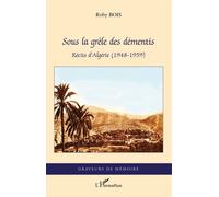 Sous la grêle des démentis – Récits d'Algérie (1948-1959) – L'Harmattan