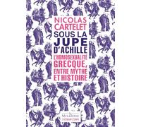 Sous la jupe d'Achille - L'homosexualité grecque, entre mythe et histoire