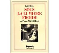 Sous la lumière froide Jacques de Loustal (Auteur), Jacques de Loustal (Illustration), Pierre Mac Orlan (Auteur)