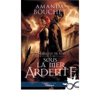 Sous la mer ardente La faiseuse de Rois, T5 - Amanda Bouchet - Collection Infinity - broché - Roman