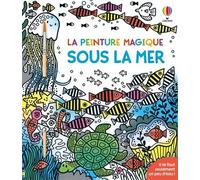 Sous la mer - La peinture magique - Dès 5 ans - Erica Harrison - Usborne - broché - Document jeunesse dès 3 ans