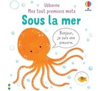 Sous la mer - Mes tout premiers mots Matthew Oldham (Auteur), Tony Neal (Illustration), Anna Gould (Conception couverture ou illustration), Mary Cartwright (Conception couverture ou illustration)