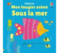 Sous la mer - Mon imagier animé - Dès 6 mois - Stella Baggott - Usborne - cartonné - Album éveil dès la naissance