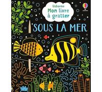 Sous la mer - Mon livre à gratter - Dès 6 ans - Rosie Dickins - Usborne - broché - Document jeunesse