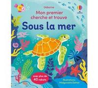 Sous la mer - Mon premier cherche et trouve - Dès 2 ans Alice Beecham (Auteur), Malgorzata Detner (Illustration), Claire Ever (Conception couverture ou illustration), Eleonore Souchon (Traduction)