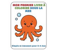 Sous la mer - Mon Premier Livre à Colorier: Simple et Amusant pour 3-4 Ans