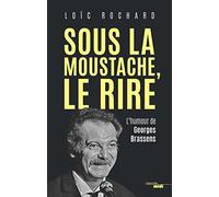 Sous La Moustache, Le Rire - L'humour De Georges Brassens