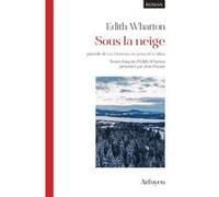 Sous la neige, précédé de Les Metteurs en scène et Le Bilan: Textes français d'Edith Wharton