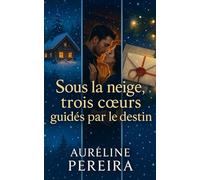 Sous la neige, trois coeurs guidés par le destin