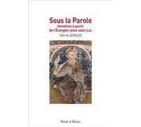 Sous la parole Homélies à partir de l'Evangile selon saint Luc - Hervé Giraud - Parole Et Silence Eds - broché - Essai