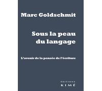 Sous la peau du langage - Marc Goldschmit - Kime - broché - Essai