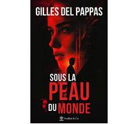 Sous la peau du monde - Gilles Del Pappas - Avallon & Combe - broché - Roman