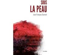 Sous la peau Jean-François Dumont (Auteur)