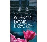 Sous la pluie, il est plus facile de cacher les larmes - Beata Olejnik (Buch auf Polnisch)