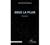 Sous la pluie Nouvelles - Paul Sylvain Atangana - L'harmattan - broché - Nouvelles