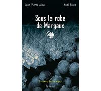 Sous la robe de Margaux: Le sang de la vigne, tome 7