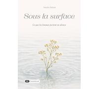 Sous la surface: Ce que les femmes portent en silence