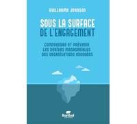 Sous la surface de l'engagement Comprendre et prévenir les dérives managériales des organisations engagées - Guillaume Jeanson - Baribal - broché - Etude
