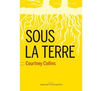 Sous la terre - Courtney Collins - Buchet-Chastel - broché - Roman