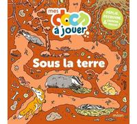 Sous La Terre - Déplie, Découvre, Cherche Et Trouve !