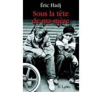 Sous la tête de ma mère - Eric Hadj - Lattes - broché - Roman