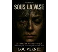 Sous la Vase: Le thriller psychologique où la seule suspecte est une mère qui ne se souvient de rien.