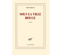 Sous la ville rouge - René Frégni - Gallimard - broché - Roman