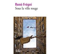 Sous la ville rouge - René Frégni - Gallimard - Poche - Roman
