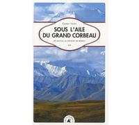 Sous l’aile du Grand Corbeau. De Seattle au détroit de Béring