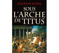 Sous l'Arche de Titus - Salomon Malka - Armand Colin - broché - Essai