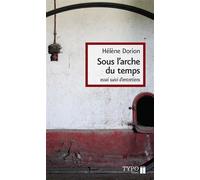 Sous l'arche du temps. essais suivi d'entretiens