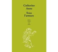 Sous l'armure Catherine Anne (Auteur)
