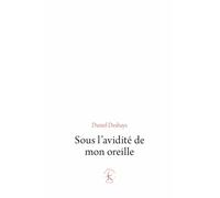 Sous l'avidité de mon oreille: Le paradigme du sonore