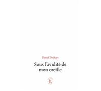 Sous l'avidité de mon oreille Le paradigme du sonore - Daniel Deshays - Klincksieck - broché - Essai