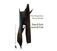 Sous le bois sacré de l'art - Pierre Bergounioux - De L'insu Editions - broché - Essai