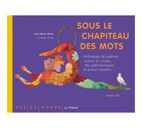Sous le chapiteau des mots Vanessa Hié (Illustration), Alain Serres (Auteur), Jean-Marie Henry (Auteur)