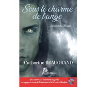 Sous le charme de l'ange: Le secret du Marquis