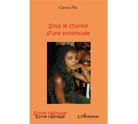 Sous le charme d'une prostituee - Careen Pilo - L'harmattan - broché - Roman